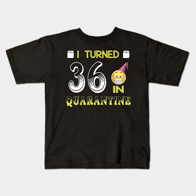 I Turned 36 in quarantine Funny face mask Toilet paper Kids T-Shirt by Jane Sky